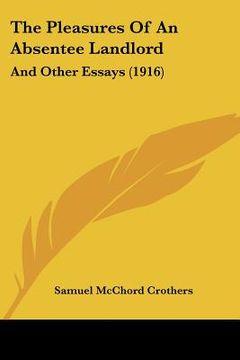 portada the pleasures of an absentee landlord: and other essays (1916) (in English)
