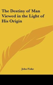 portada the destiny of man viewed in the light of his origin (in English)