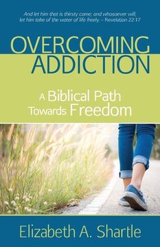 portada Overcoming Addiction: A Biblical Path Towards Freedom (en Inglés)
