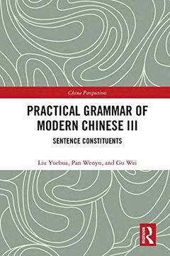 portada Practical Grammar of Modern Chinese Iii: Sentence Constituents (Chinese Linguistics) (in English)