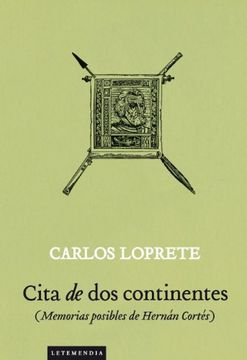 portada Cita de dos Continentes. ( Memorias Posibles de Hernan Cortes ) (in Spanish)
