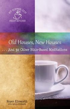 portada Old Houses, New Houses: ... And 30 Other Bible-Based Meditations (en Inglés)