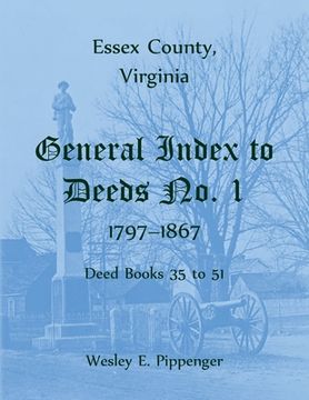 portada Essex County, Virginia General Index to Deeds No. 1, 1797-1867, Deed Books 35 to 51