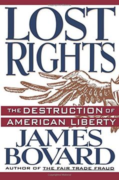 portada Lost Rights: The Destruction of American Liberty (en Inglés)