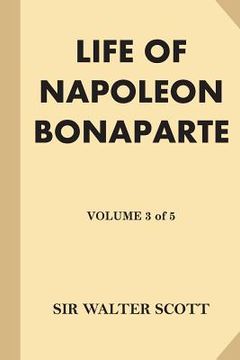 portada Life of Napoleon Bonaparte [Volume 3 of 5] (Large Print) (en Inglés)