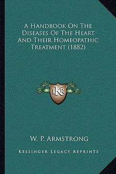 portada a handbook on the diseases of the heart and their homeopathic treatment (1882) (en Inglés)