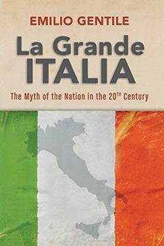 portada La Grande Italia: The Rise and Fall of the Myth of the Nation in the Twentieth Century (George l. Mosse Series in Modern European Cultural and Intellectual History) (in English)