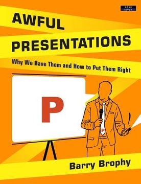 portada Awful Presentations: Why We Have Them and How to Put Them Right (in English)