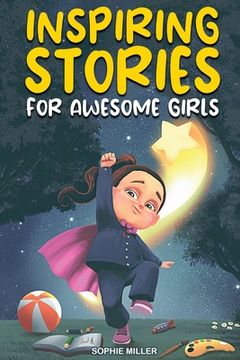 portada Inspiring Stories for Awesome Girls: A Motivational Collection of Stories About Courage, Self-Confidence and Friendship (en Inglés)
