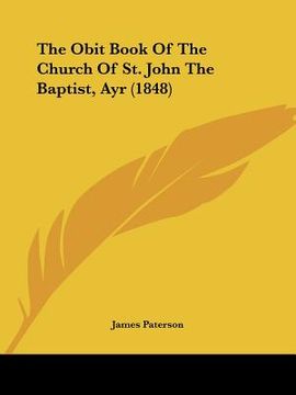 portada the obit book of the church of st. john the baptist, ayr (1848)