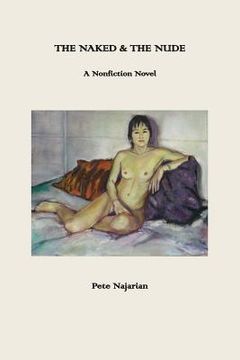 portada The Naked & The Nude: A Nonfiction Novel (en Inglés)