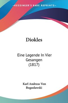 portada Diokles: Eine Legende In Vier Gesangen (1817) (en Alemán)