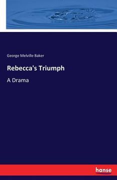 portada Rebecca's Triumph: A Drama