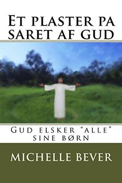 portada Et plaster pa saret af gud: Gud elsker "alle" sine børn: Volume 1