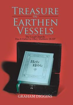 portada Treasure in Earthen Vessels: The Local Church: Has It Failed to Obey Matthew 28:20? (in English)