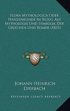 portada Flora Mythologica Oder Pfanzenkunde in Bezug Auf Mythologie Und Symbolik Der Griechen Und Romer (1833) (in German)