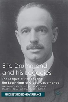 portada Eric Drummond and his Legacies: The League of Nations and the Beginnings of Global Governance (Understanding Governance) (en Inglés)