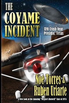 portada The Coyame Incident: UFO Crash Near Presidio, Texas (in English)