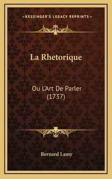 portada La Rhetorique: Ou L'Art De Parler (1737) (in French)