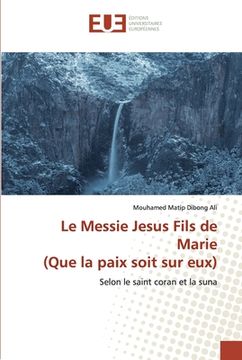 portada Le Messie Jesus Fils de Marie (Que la paix soit sur eux) (en Francés)
