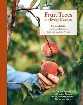 portada Fruit Trees for Every Garden: An Organic Approach to Growing Apples, Pears, Peaches, Plums, Citrus, and More (in English)