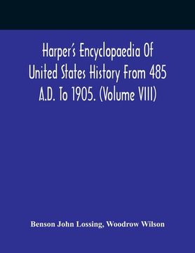 portada Harper'S Encyclopaedia Of United States History From 485 A.D. To 1905. (Volume Viii) (en Inglés)