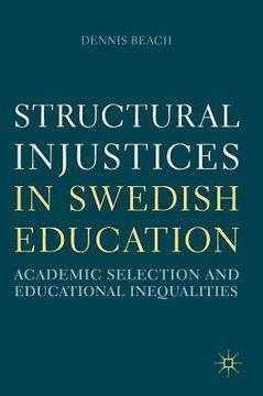 portada Structural Injustices in Swedish Education: Academic Selection and Educational Inequalities (en Inglés)
