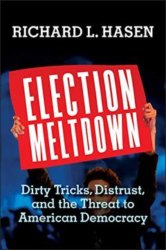 portada Election Meltdown: Dirty Tricks, Distrust, and the Threat to American Democracy (en Inglés)