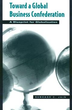 portada toward a global business confederation: a blueprint for globalization (in English)