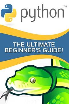 portada Python: The Ultimate Beginner's Guide! (en Inglés)