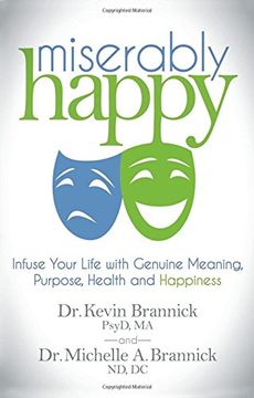 portada Miserably Happy: Infuse Your Life With Genuine Meaning, Purpose, Health, and Happiness (en Inglés)