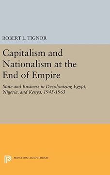 portada Capitalism and Nationalism at the End of Empire: State and Business in Decolonizing Egypt, Nigeria, and Kenya, 1945-1963 (Princeton Legacy Library)