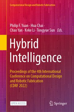 portada Hybrid Intelligence: Proceedings of the 4th International Conference on Computational Design and Robotic Fabrication (Cdrf 2022) (en Inglés)