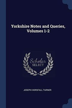 portada Yorkshire Notes and Queries, Volumes 1-2 