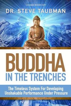 portada Buddha In The Trenches: The Timeless System For Developing Unshakable Performance Under Pressure (en Inglés)