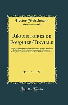 portada Réquisitoires de Fouquier-Tinville: Publiés D’Après les Originaux Conservés aux Archives Nationales et Suivis des Trois Mémoires Justificatifs de L’Accusateur Public, Avec une Introduction, des