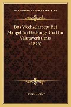 portada Das Wechselaccept Bei Mangel Im Deckungs Und Im Valutaverhaltnis (1896) (en Alemán)