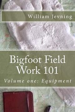 portada Bigfoot Field Work 101: Volume one: Equipment (en Inglés)