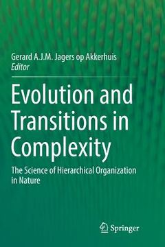 portada Evolution and Transitions in Complexity: The Science of Hierarchical Organization in Nature