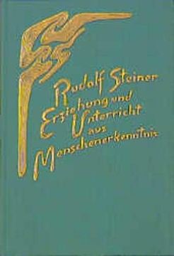 portada Erziehung und Unterricht aus Menschenerkenntnis: Neun Vorträge, Gehalten für die Lehrer der Freien Waldorfschule in Stuttgart 1920, 1922, 1923 (in German)