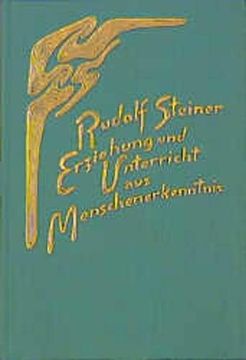 portada Erziehung und Unterricht aus Menschenerkenntnis: Neun Vorträge, Gehalten für die Lehrer der Freien Waldorfschule in Stuttgart 1920, 1922, 1923 (en Alemán)