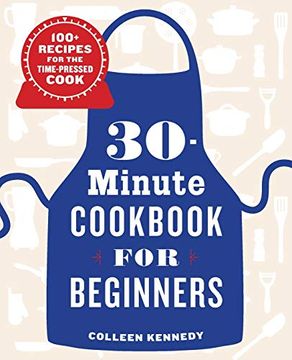 portada 30-Minute Cookbook for Beginners: 100+ Recipes for the Time-Pressed Cook 