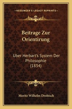 portada Beitrage Zur Orientirung: Uber Herbart's System Der Philosophie (1834) (en Alemán)