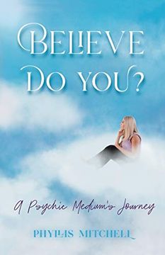 portada Believe - do You? A Psychic Medium'S Journey (in English)