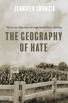 portada The Geography of Hate: The Great Migration Through Small-Town America (in English)