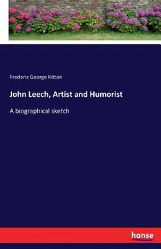 portada John Leech, Artist and Humorist: A biographical sketch (en Inglés)