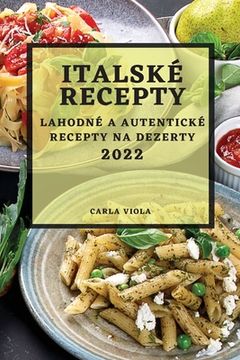 portada Italské Recepty 2022: Lahodné a Autentické Recepty Na Dezerty