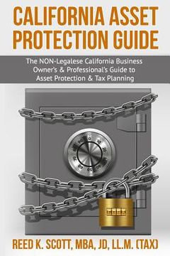 portada California Asset Protection Guide: (The NON-Legalese California Business Owner's & Professional's Guide to Asset Protection & Tax Planning) (en Inglés)