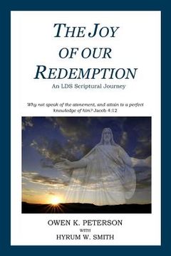 portada The Joy of Our Redemption: An LDS Scriptural Journey (en Inglés)