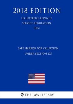 portada Safe Harbor for Valuation Under Section 475 (US Internal Revenue Service Regulation) (IRS) (2018 Edition) (en Inglés)